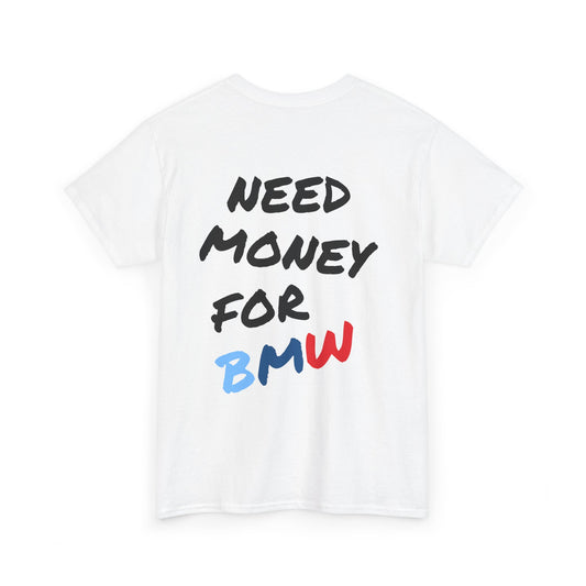 Need Money For BMW Premium Tee