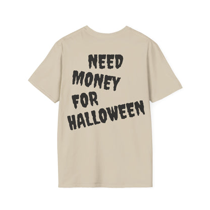 Need Money For Halloween Unisex T-Shirt