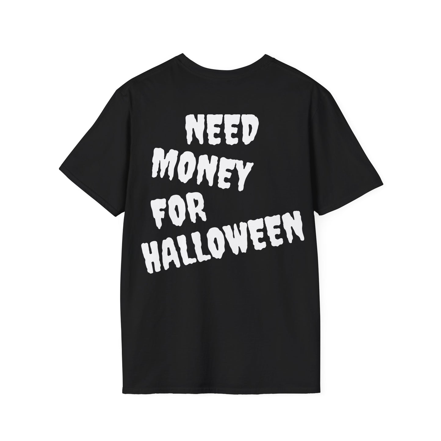 Need Money For Halloween Unisex T-Shirt