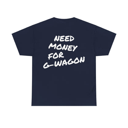 Need Money For G-Wagon Tee