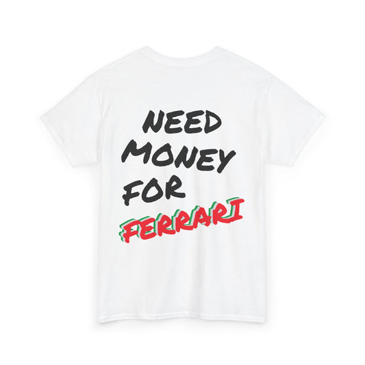 Need Money For Ferrari Premium Tee