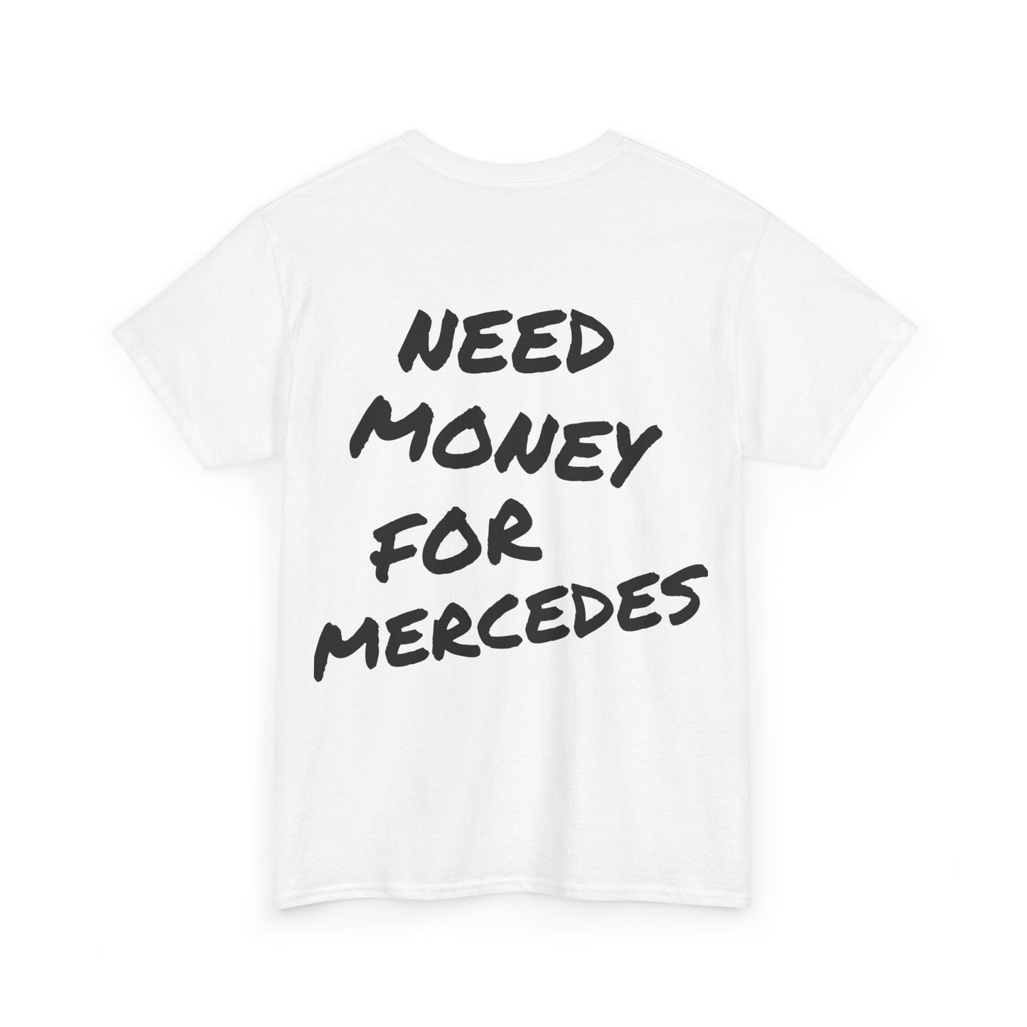 Need Money For Mercedes Tee