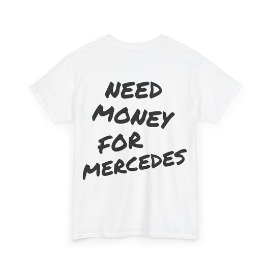 Need Money For Mercedes Tee