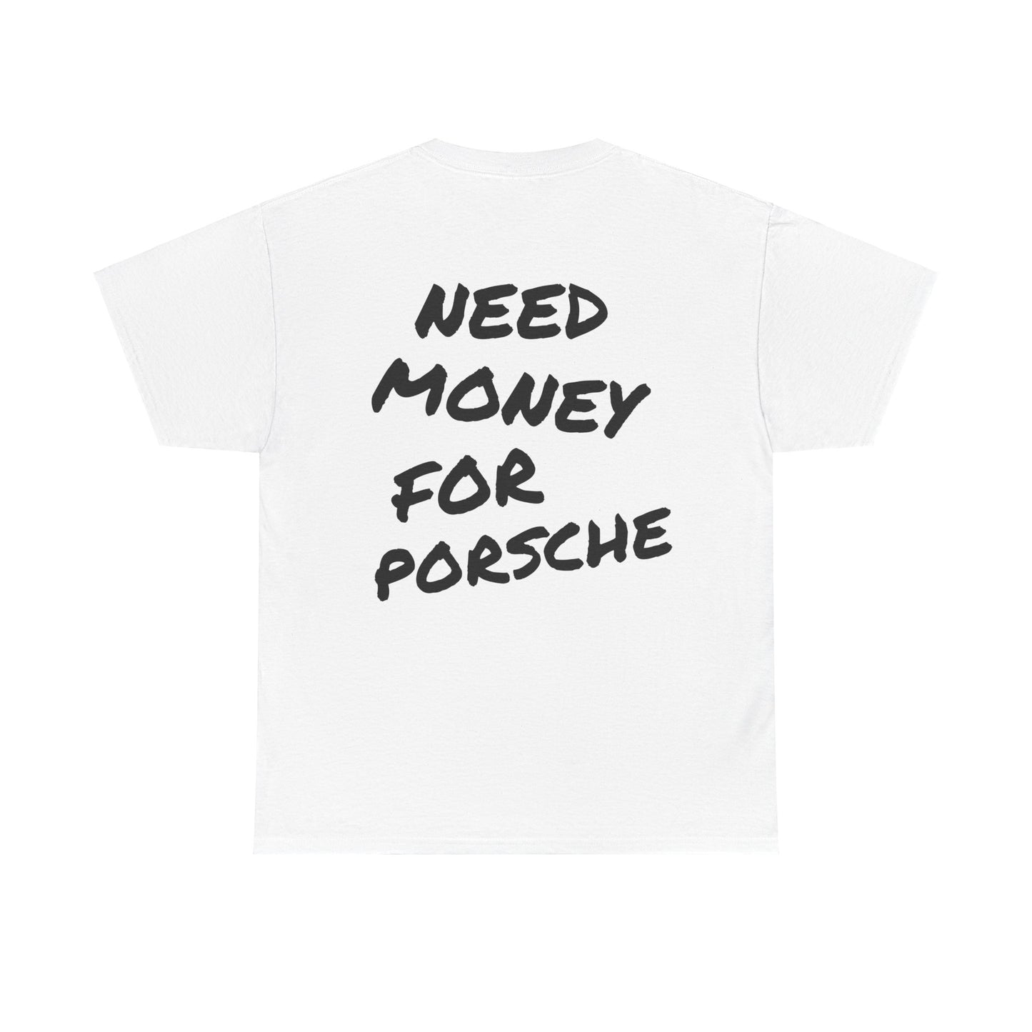 Need Money For Porsche Tee