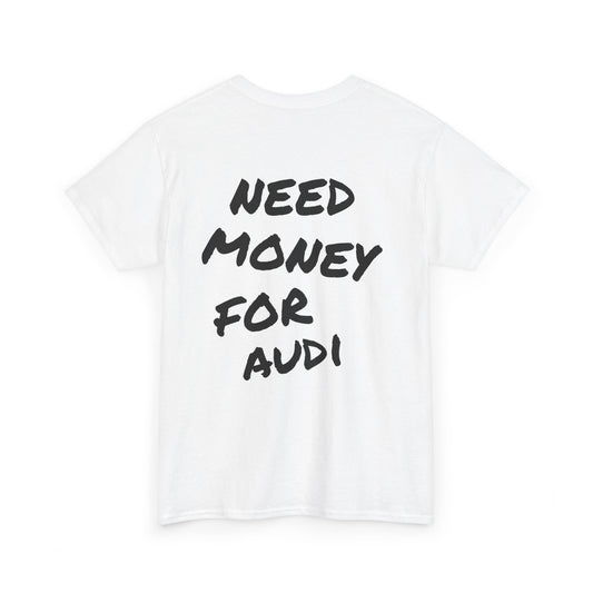 Need Money For Audi Tee