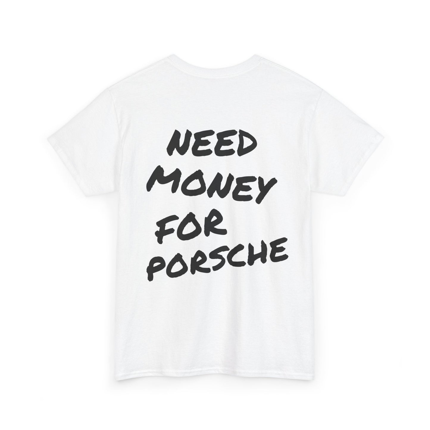 Need Money For Porsche Tee