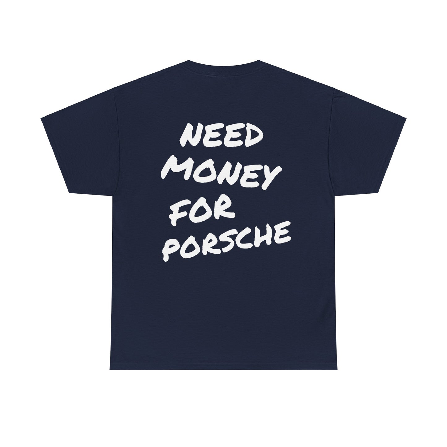 Need Money For Porsche Tee