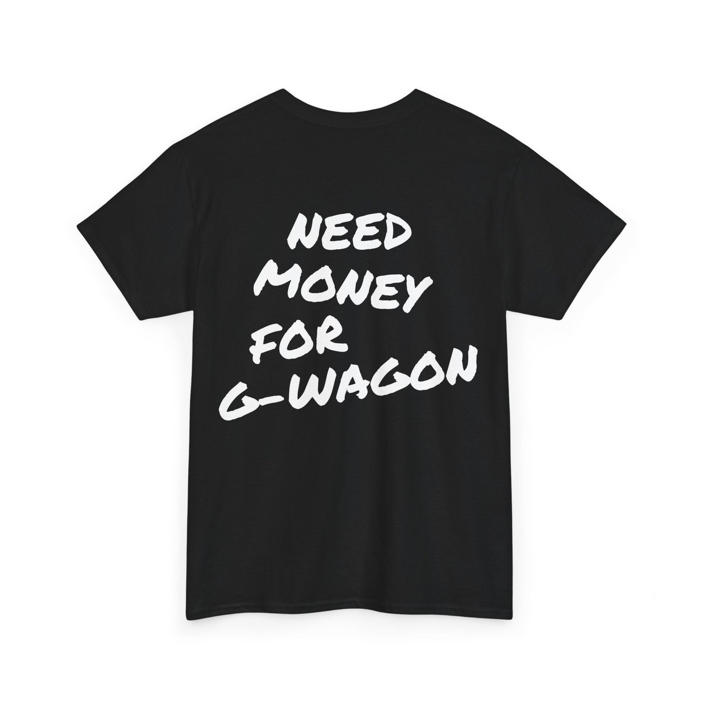 Need Money For G-Wagon Tee