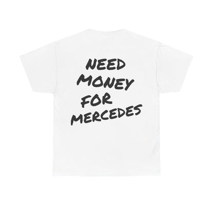 Need Money For Mercedes Tee